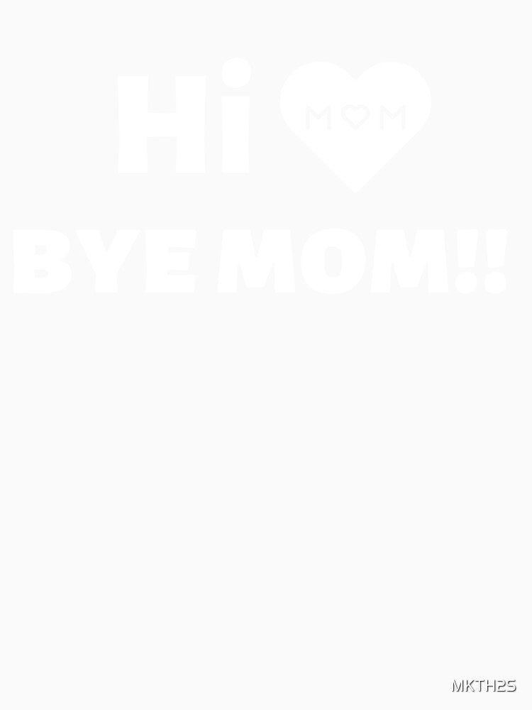 Hi Mom Bye Mom by W&M Store