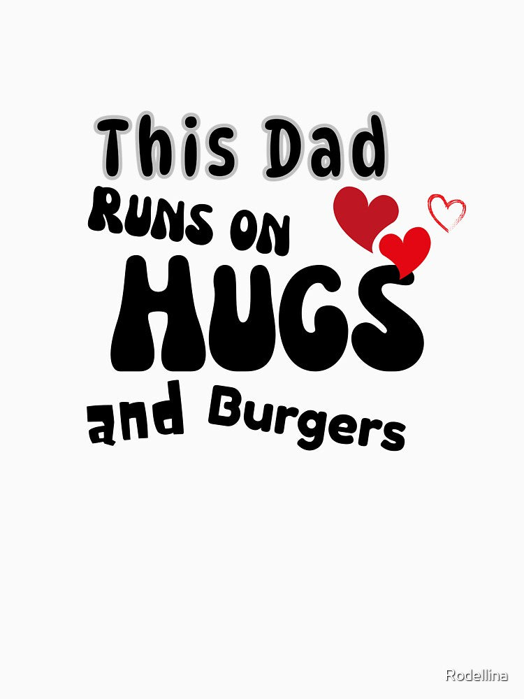 This Dad Runs on Hugs by Rodellina