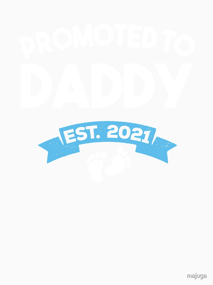 Promoted to Daddy Its a Boy Est 2021 - Soon to be Dad by majuga