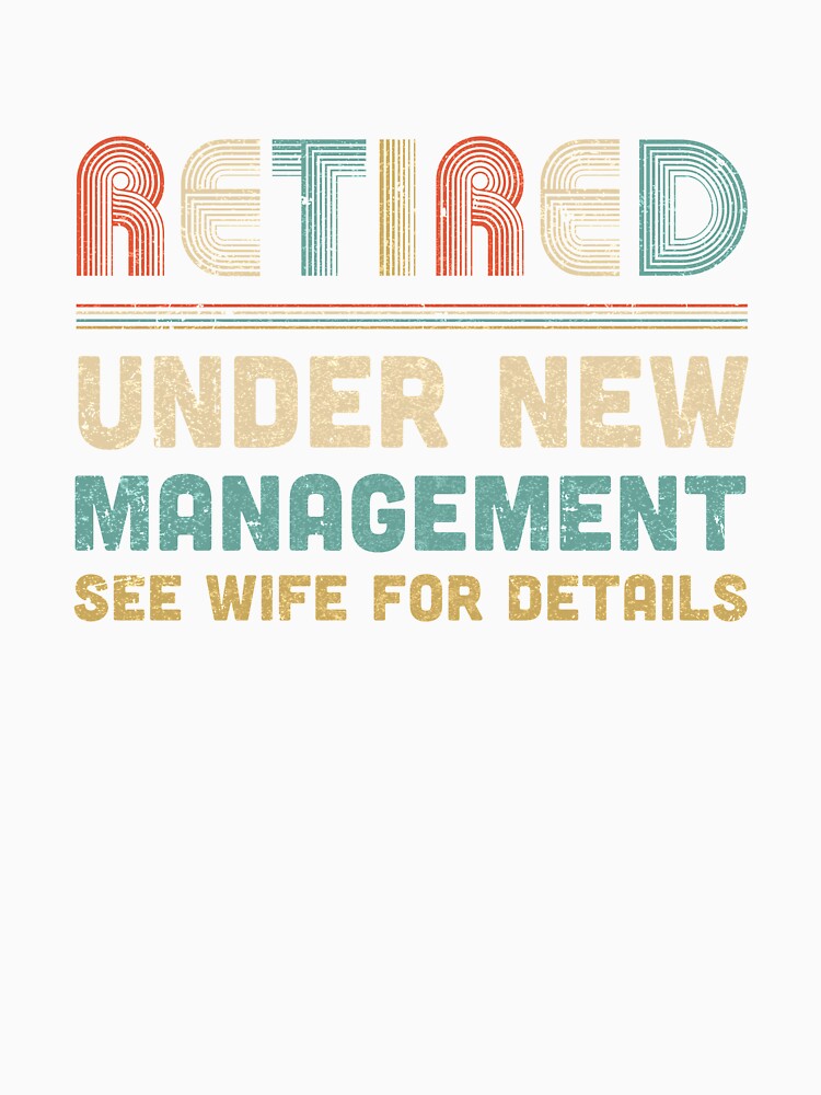 Funny Retired Under New Management See Wife For Details by DanielleNicolet
