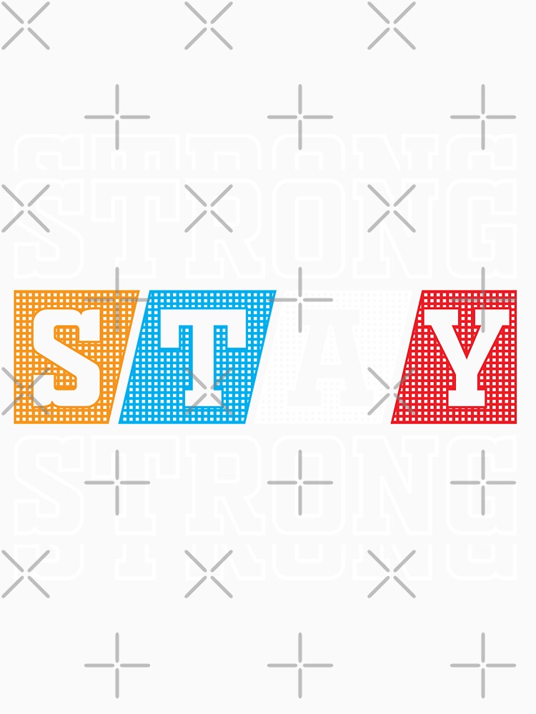 Stay Stong Design by fun-times-store