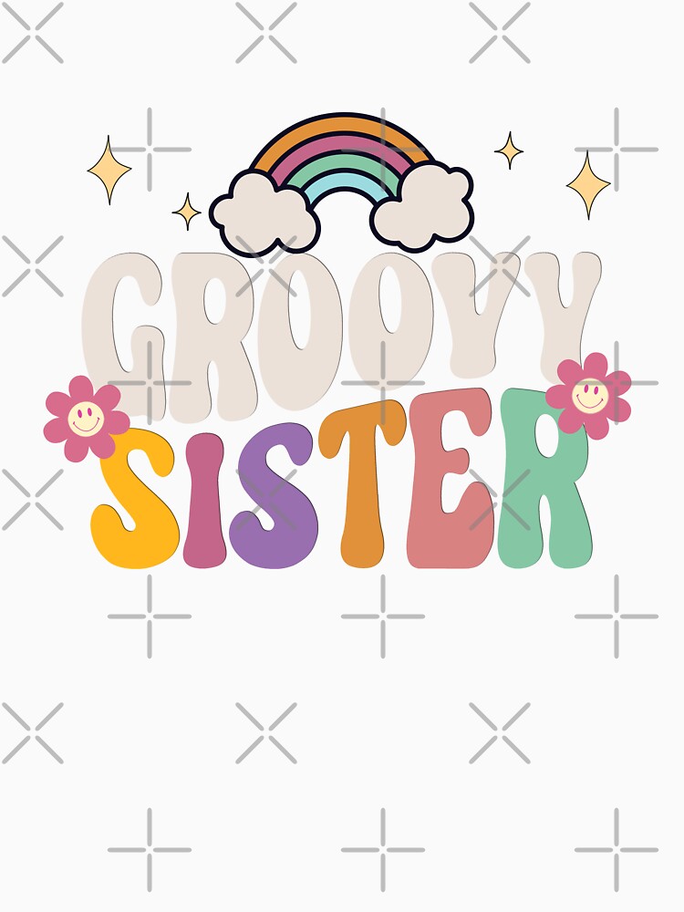 Retro Groovy 60s 70s Sister Matching Family Birthday Sister Hippie Party Vintage T-Shirt by AUAINO