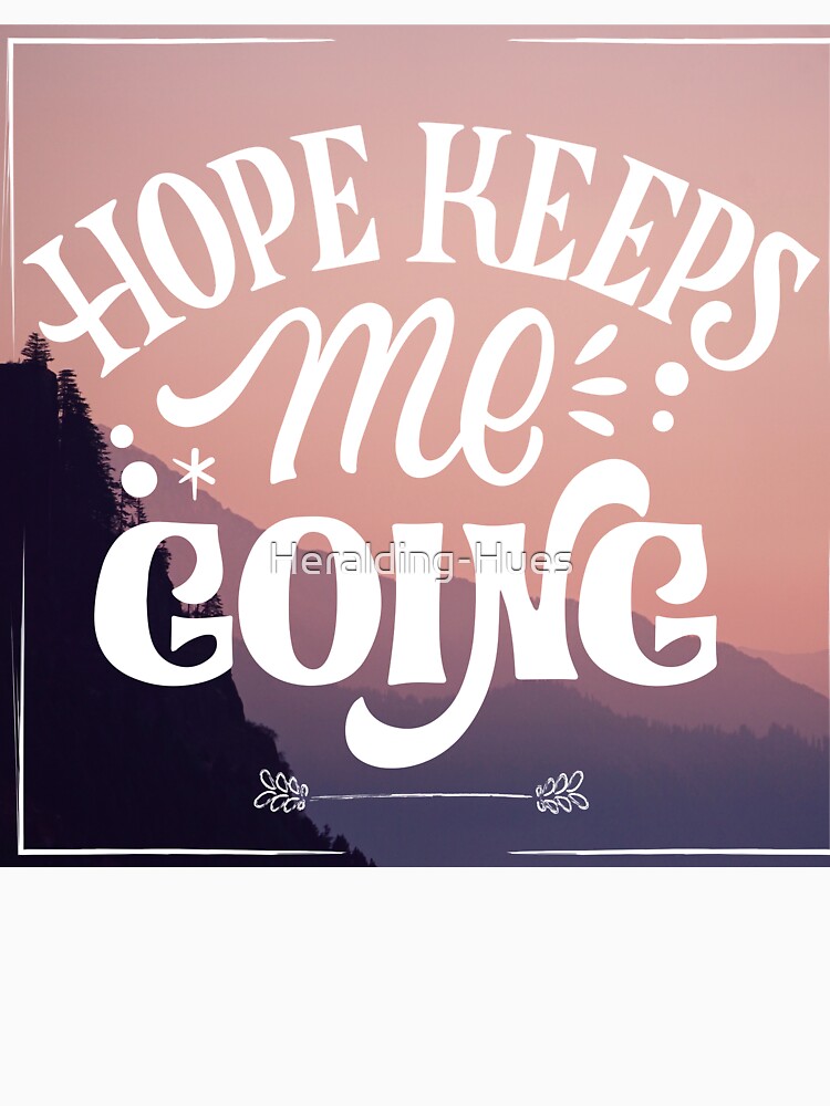 Hope Keeps Me Going by Heralding-Hues