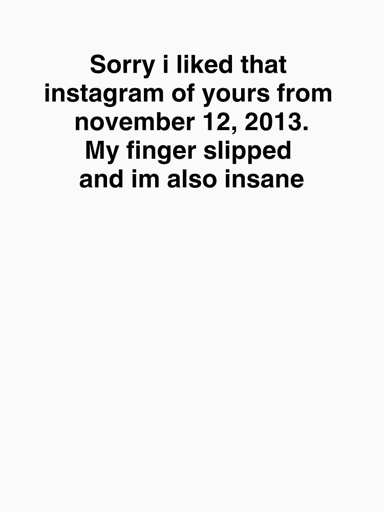 sorry i liked that, and im also insane by sigmades