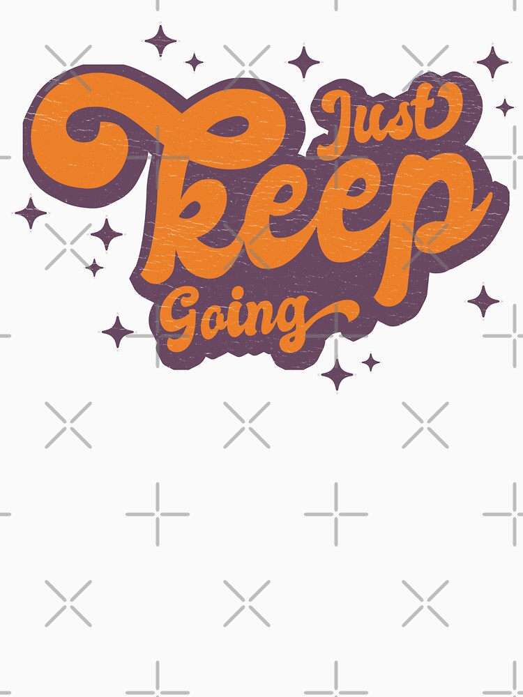 Just Keep going - Vintage Design - Motivational Quotes by brindled