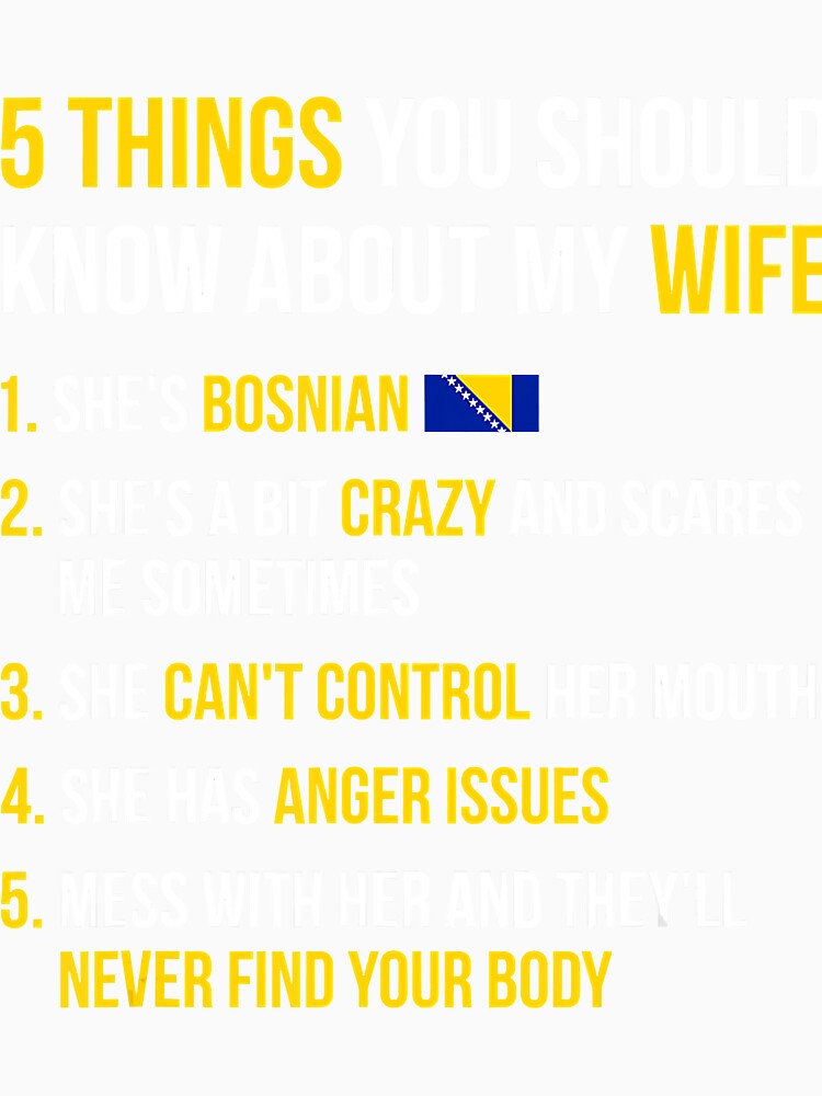 Funny 5 Things You Should Know About My Bosnian Wife by Turnershophot