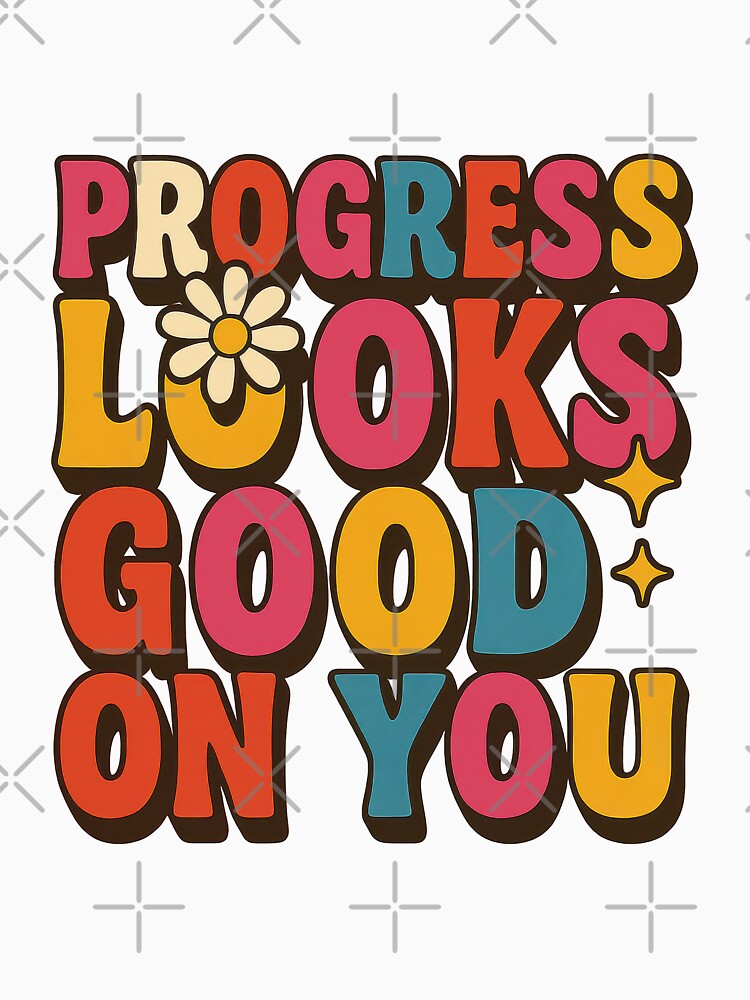Progress Looks Good on You – Retro Positive Affirmation Typography by inkoutninja