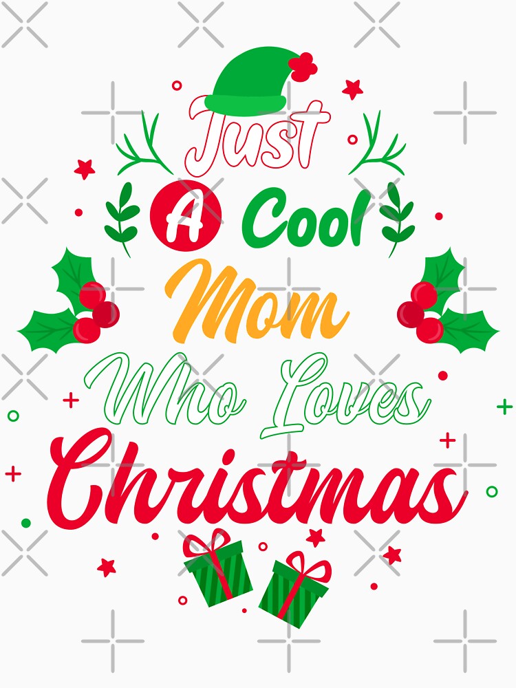 Just a Cool Mom Who Loves Christmas - Gift by yeknow