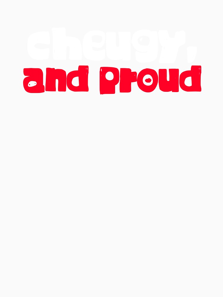 Funny Cheugy Gifts - Cheugy And Proud by Galvanized