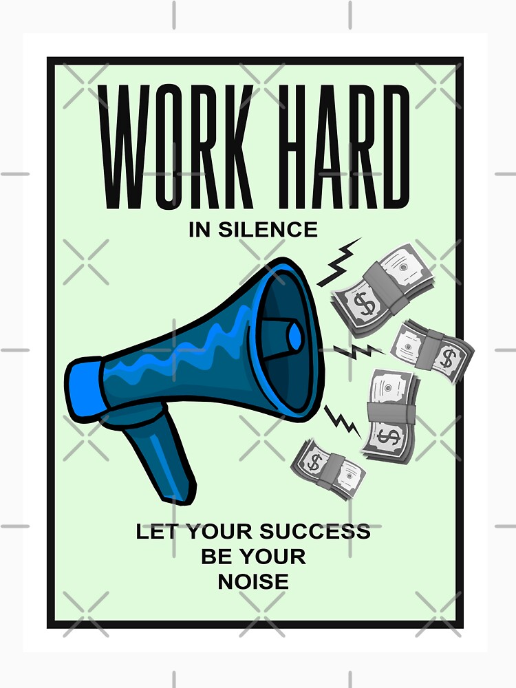 Work Hard In Silence Success Money Art by SuccessHunters