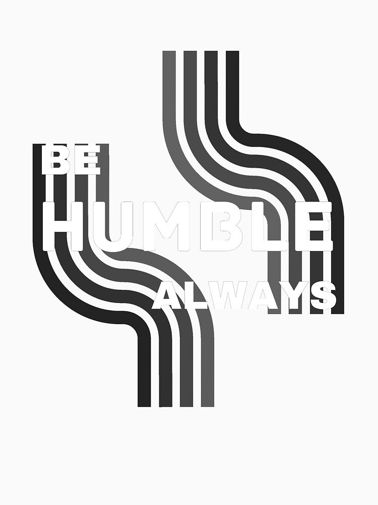 Be humble always by NikkosDesigns