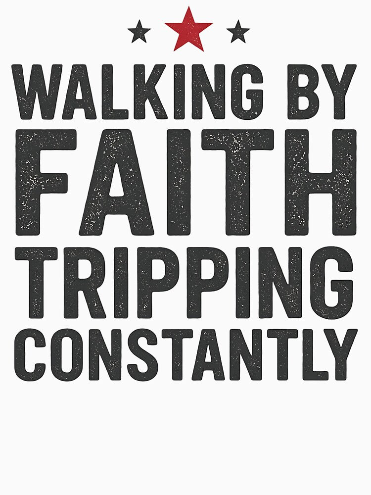 Walking by Faith Tripping Constantly | Funny Faith Design by InspireSticker