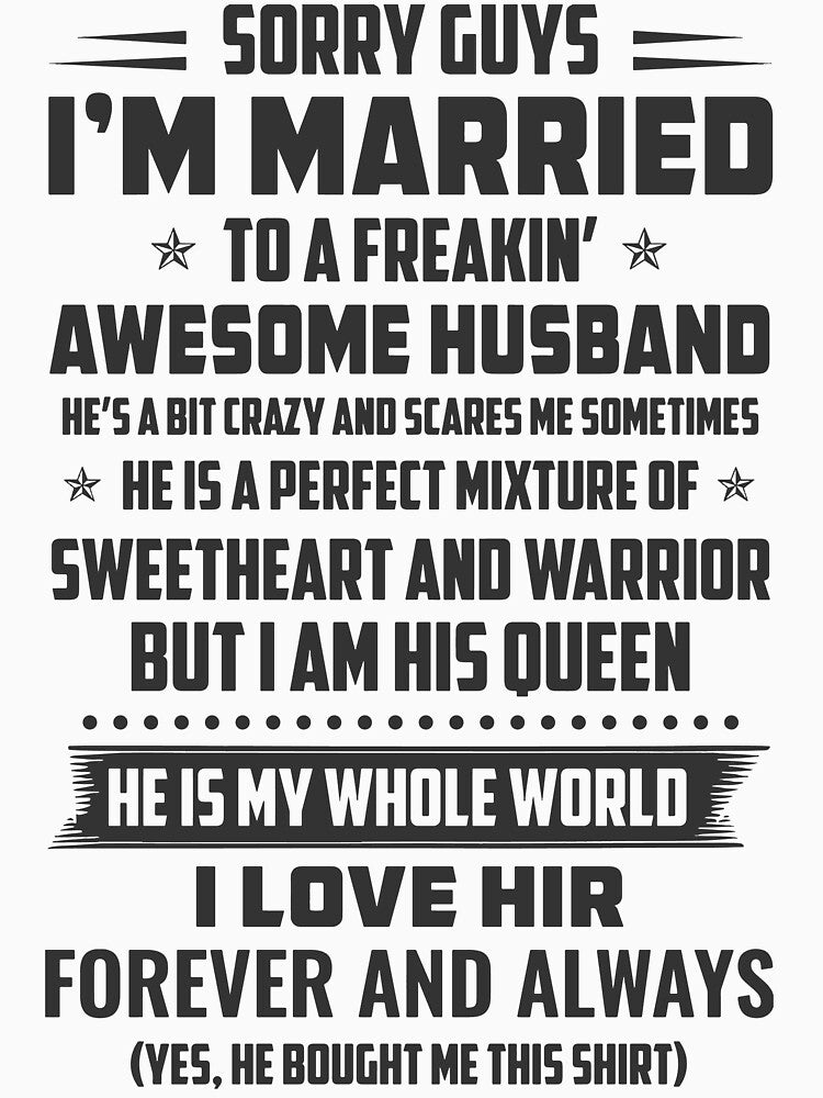 SORRY GUYS I'M MARRIED TO A FREAKING' AWESOME HUSBAND by sayedul987034
