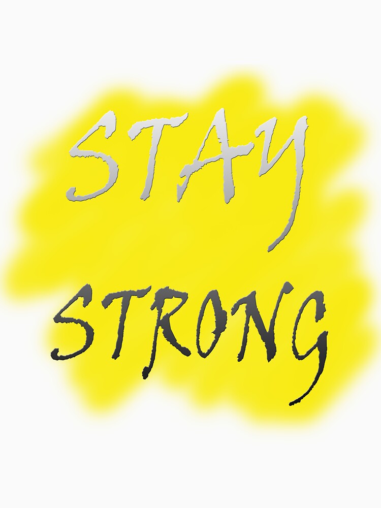 STAY STRONG by Rdesigner1