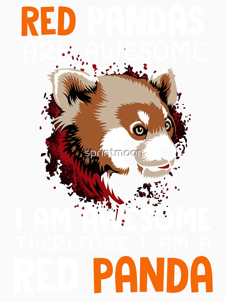 Red Pandas Are Awesome I Am Awesome Therefore I Am A Red Panda by sprintmoon
