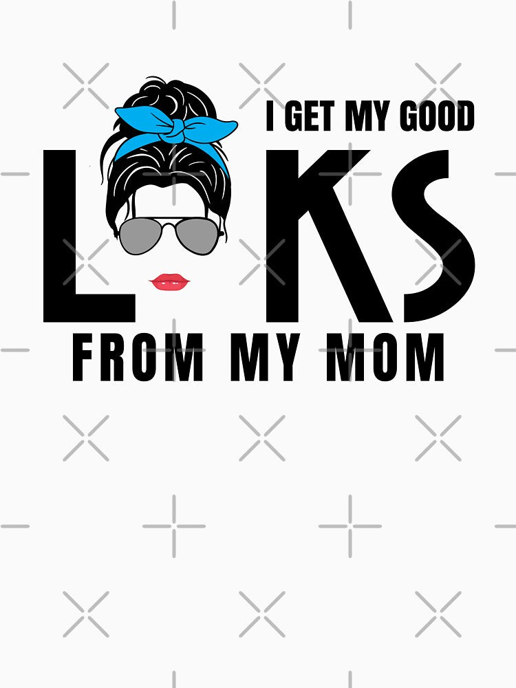 I get my good looks from my mom by Design-wallet