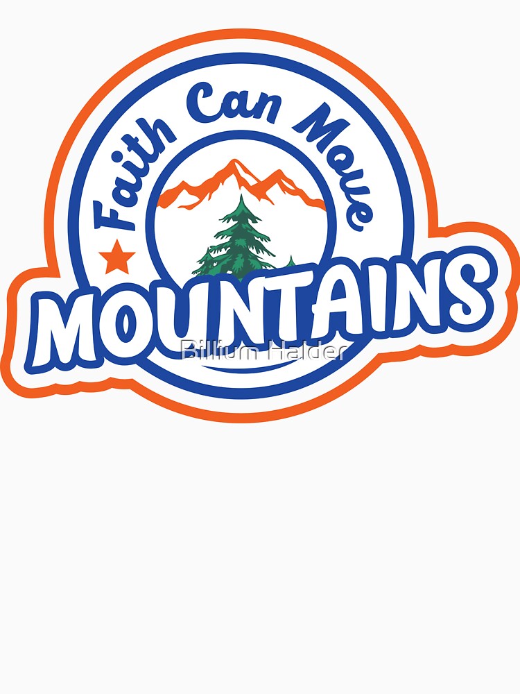 Faith Can Move Mountains T-shirt and Sticker by Billium Halder