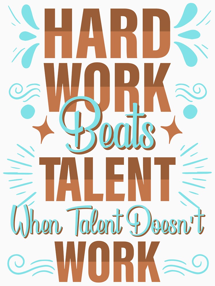 Hard Work Beats Talent When Talent Doesnt Work by Salmaniix