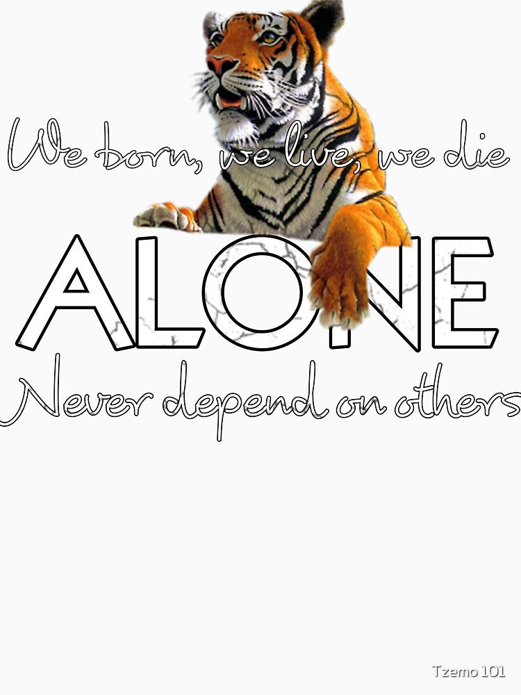 We born, we live, we die alone never depend on others, tiger we born  alone, tiger tigers, tiger walk, one tiger, tiger 4 motivation, by Tzemo101