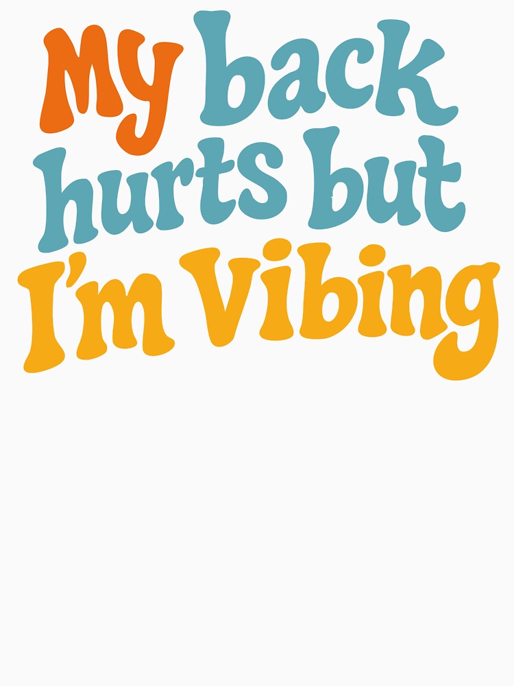 My Back Hurts But I'm Vibing Funny Festival Shirt Music Festival Humor Party Outfit by Tattee
