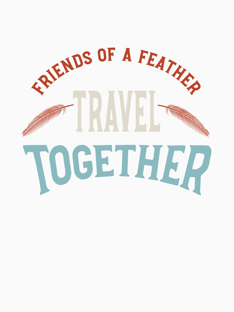 Friendcation Friends of a Feather Travel Together by whyitsme