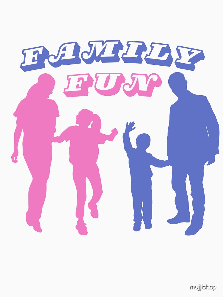 Family Fun by mujjishop