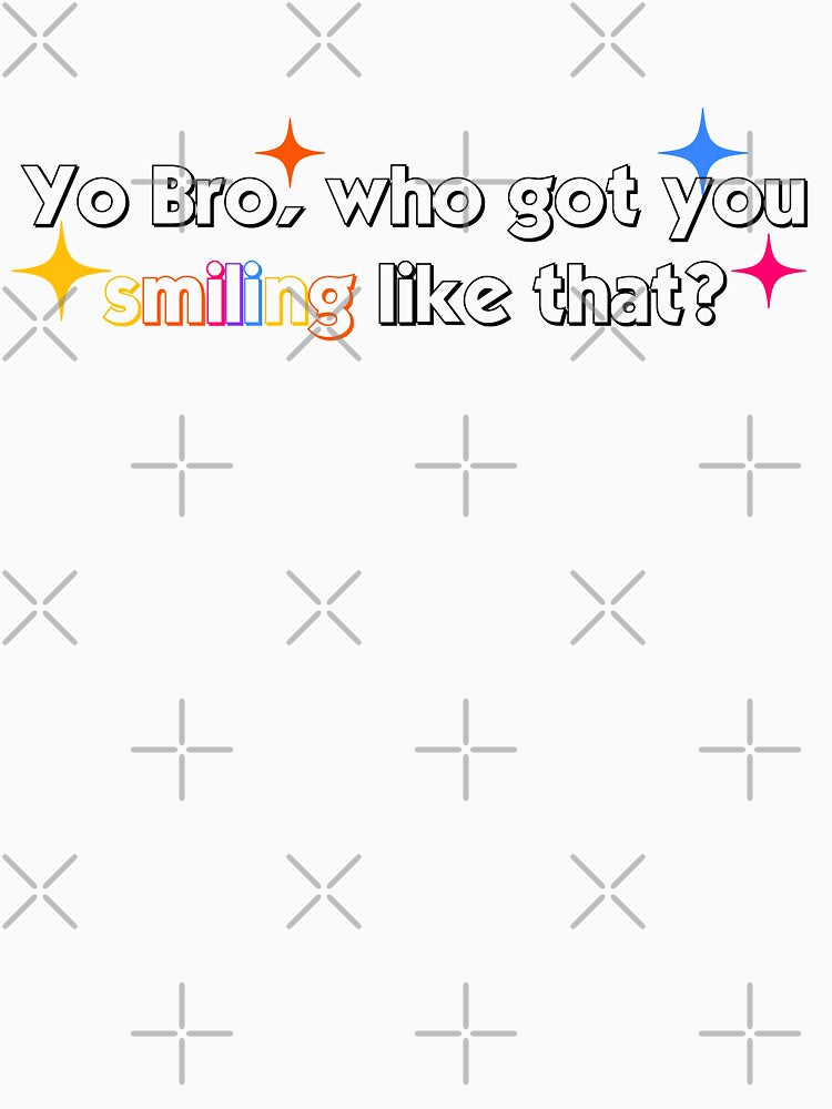 Yo Bro Who got you smiling like that? colorful by heyitsIrish
