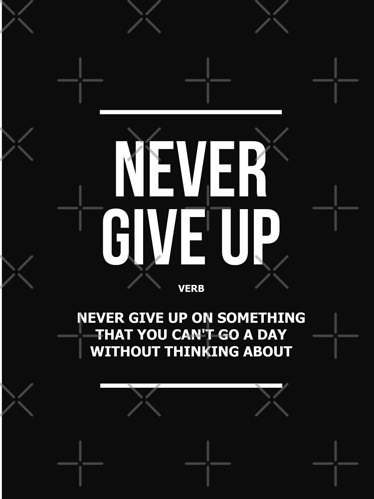 Never Give Up Verb Motivational Definition by SuccessHunters