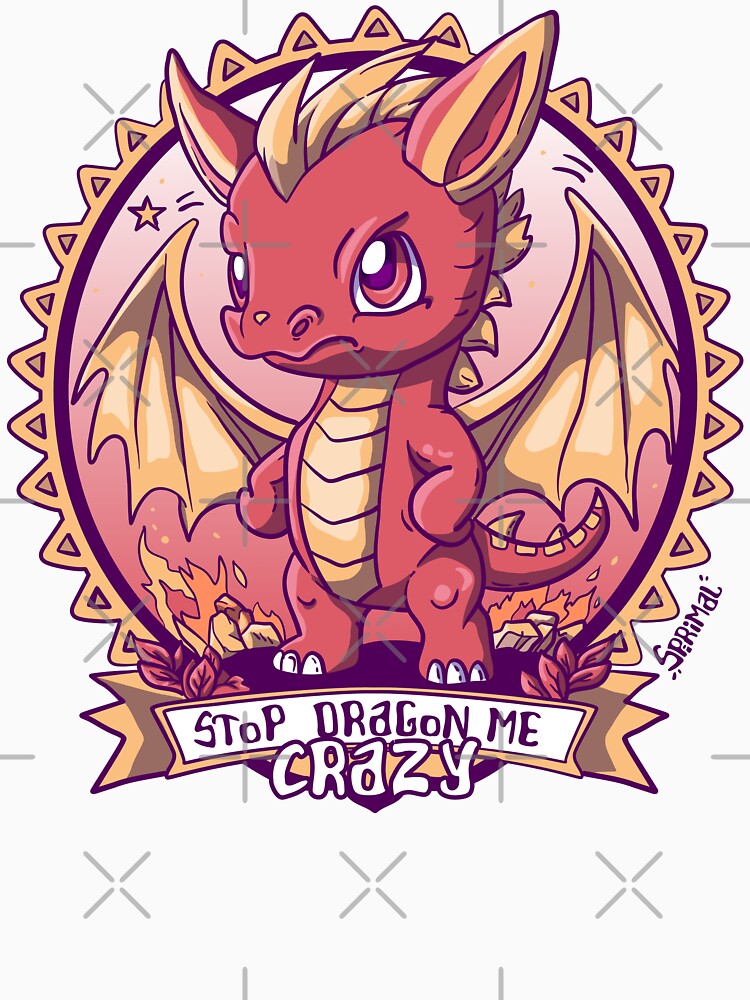 Stop Dragon Me Crazy - Adorable Frustration Unleashed by SPIRIMAL