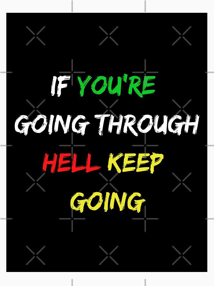 If you're going through hell keep going by Zeetube