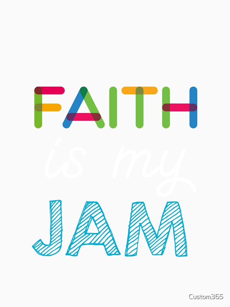 Faith is my Jam. Funny Faith Design by Custom365