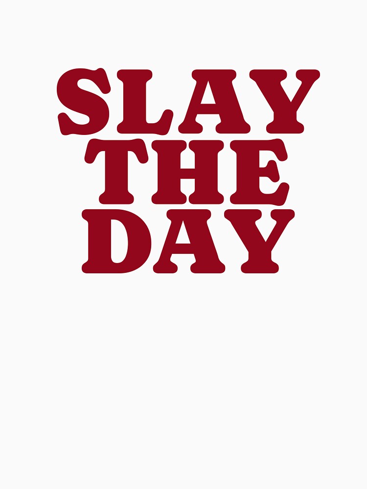 Slay the day t-shirt by WandaVanning