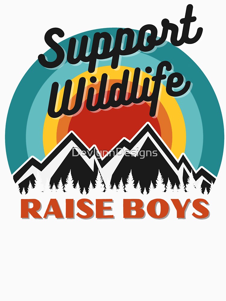 Support Wildlife Raise Boys Fun Mom Dad of Boys Gift by DevlynnDesigns