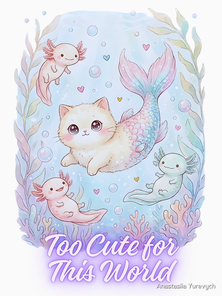Too Cute for This World. Kawaii Axolotl Mermaid Cat Cute Pastel Fantasy Animal Shirt Soft Aesthetic Design by Anastasiia Yurevych