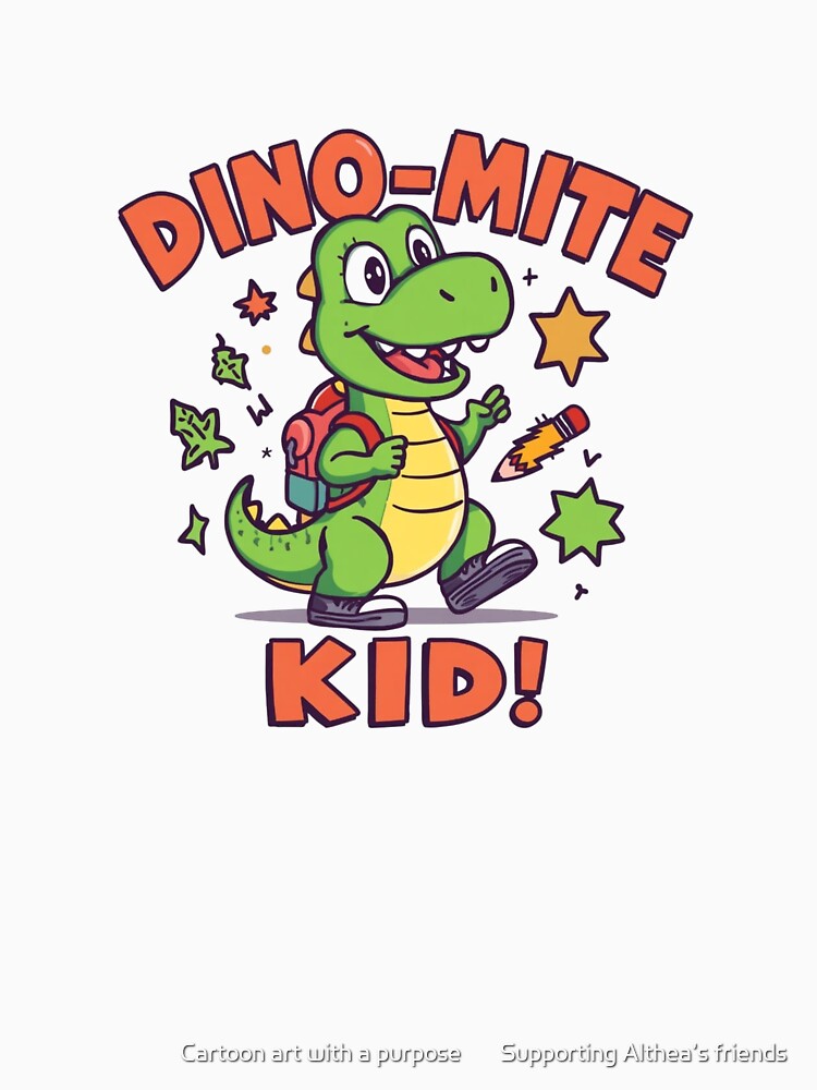 Dino-Mite Kid | Cute Dinosaur Cartoon Design for Kids by Cartoon art with a purpose ❤️ Supporting Althea’s friends