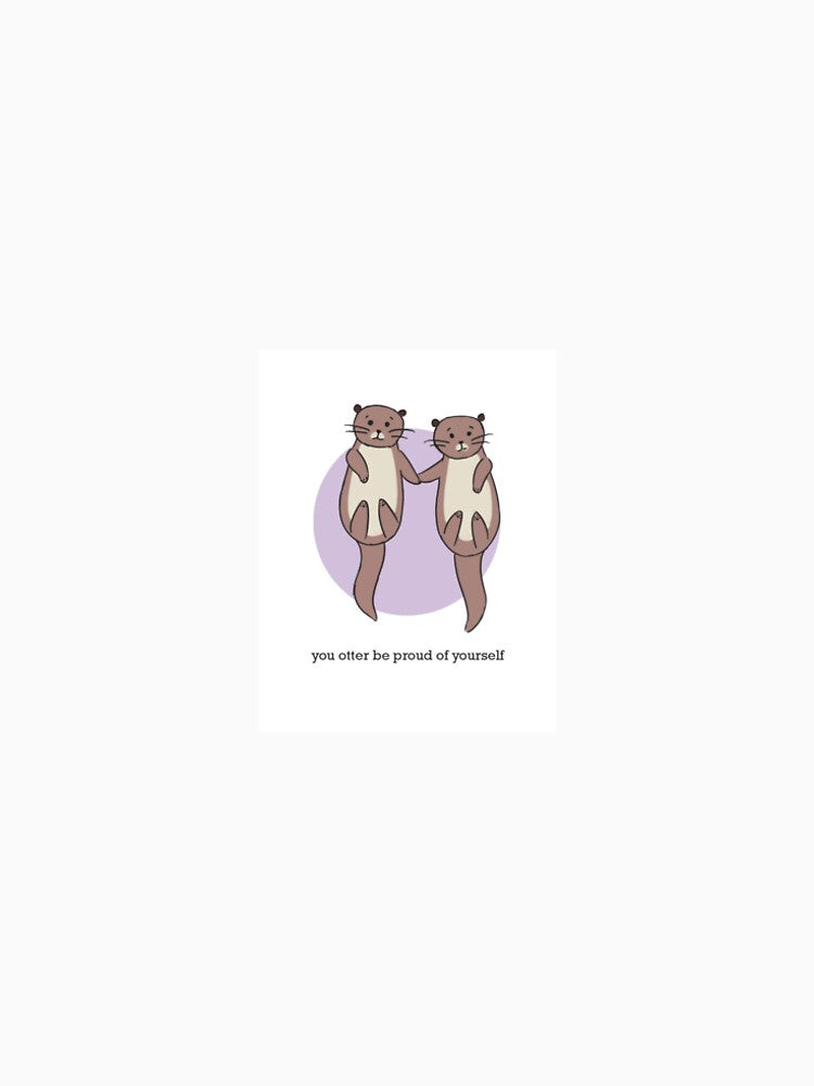 You otter be proud of yourself by YMHC Charitable Foundation