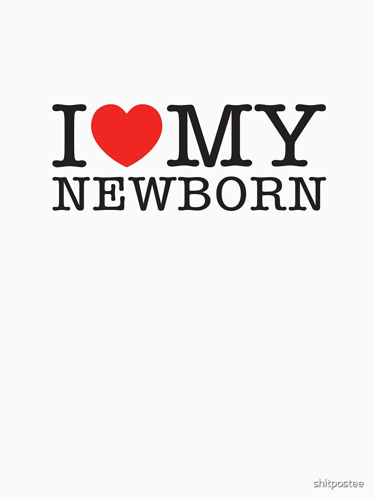 I Love My Newborn by shitpostee