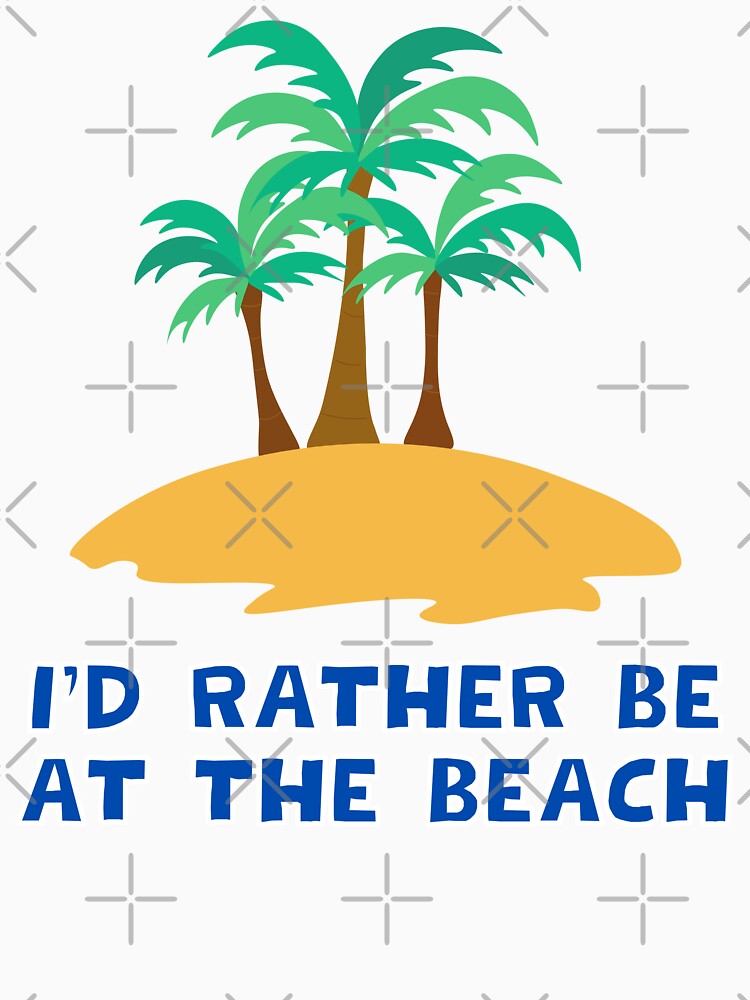 I'd Rather Be At The Beach by MojaveTradePost