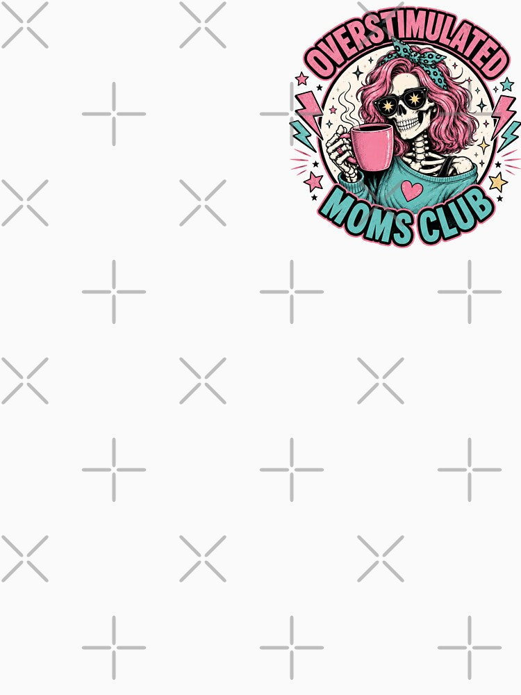 Overstimulated Moms Club: Funny Skeleton by SanipepaVase