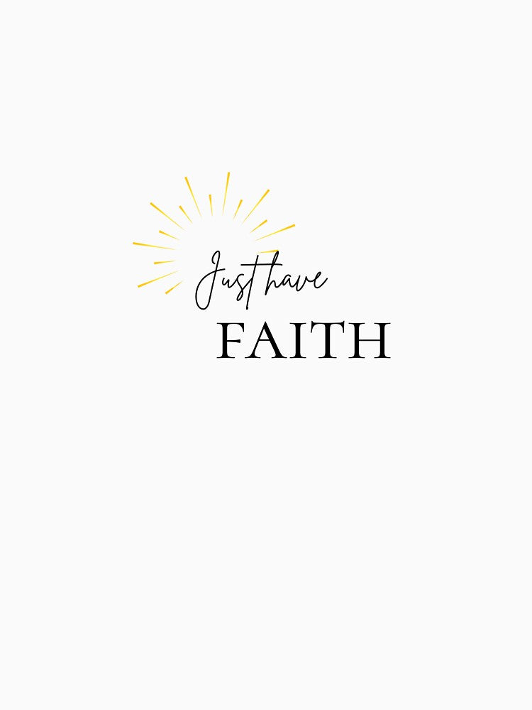 Just Have Faith | Christian Faith T-Shirt | Inspirational Minimalist Christian Apparel by KBizofficial