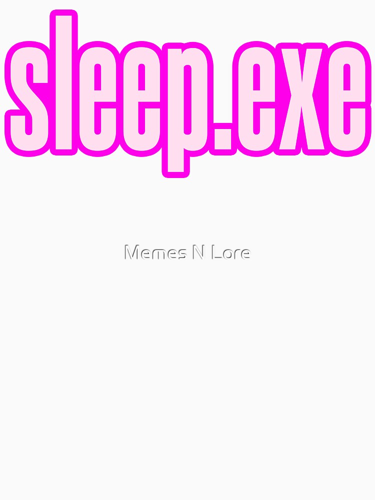 sleep.exe, Pink Outlined by Memes N Lore