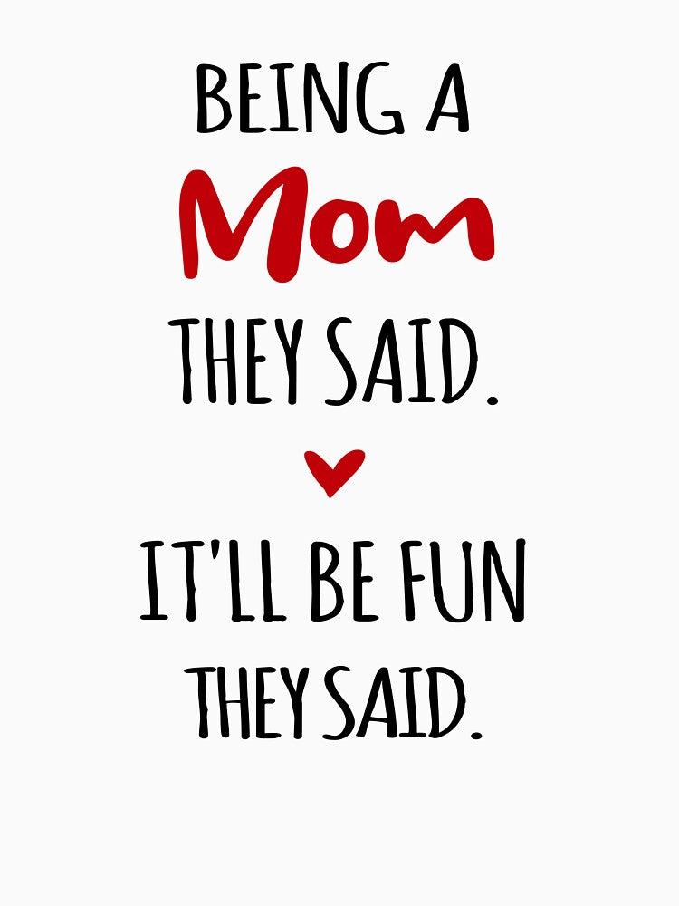 Being a Mom They Said Mothers Day by EasyPrintGift