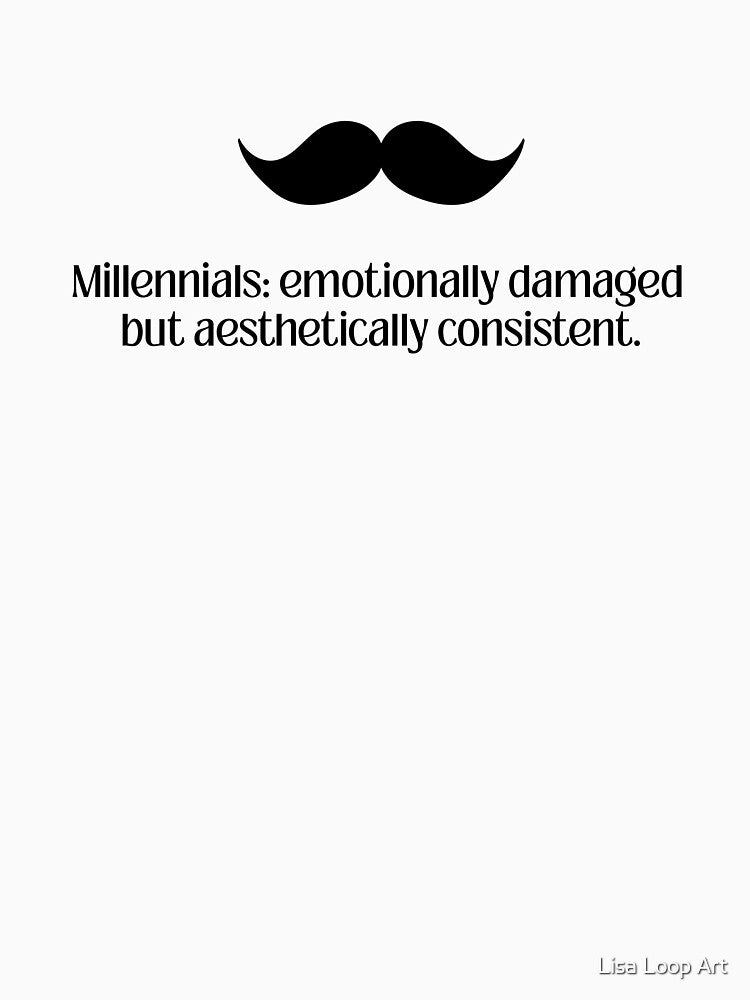 Minimalist Millennial Quote | "Millenials: emotionally damaged but aesthetically consistent." by Lisa Loop Art