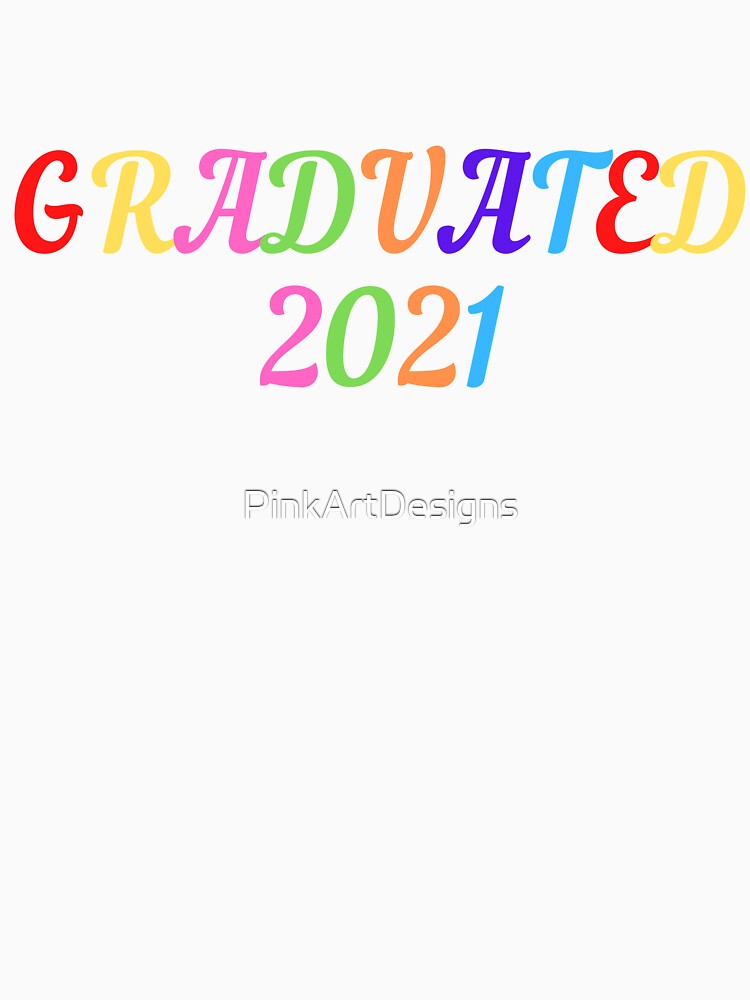 Graduated 2021, Graduation celebration, Graduation gift by PinkArtDesigns