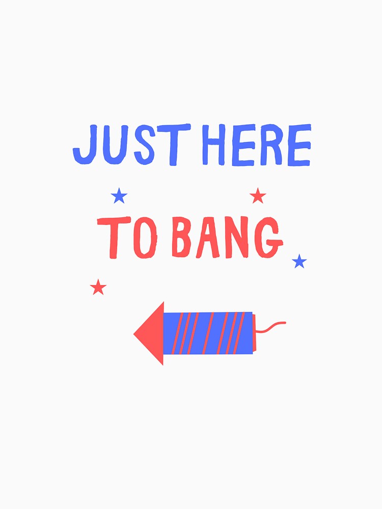 Just Here To Bang by GbzDigital
