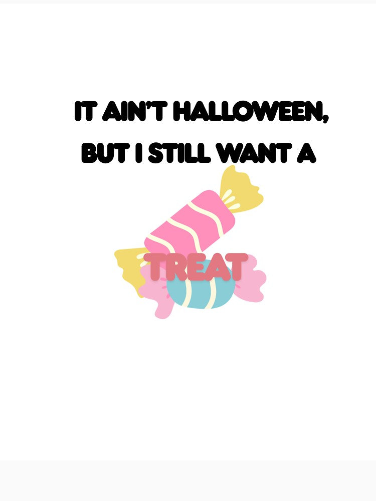 It Aint Halloween, But I Still Want a Treat by TC-Creates