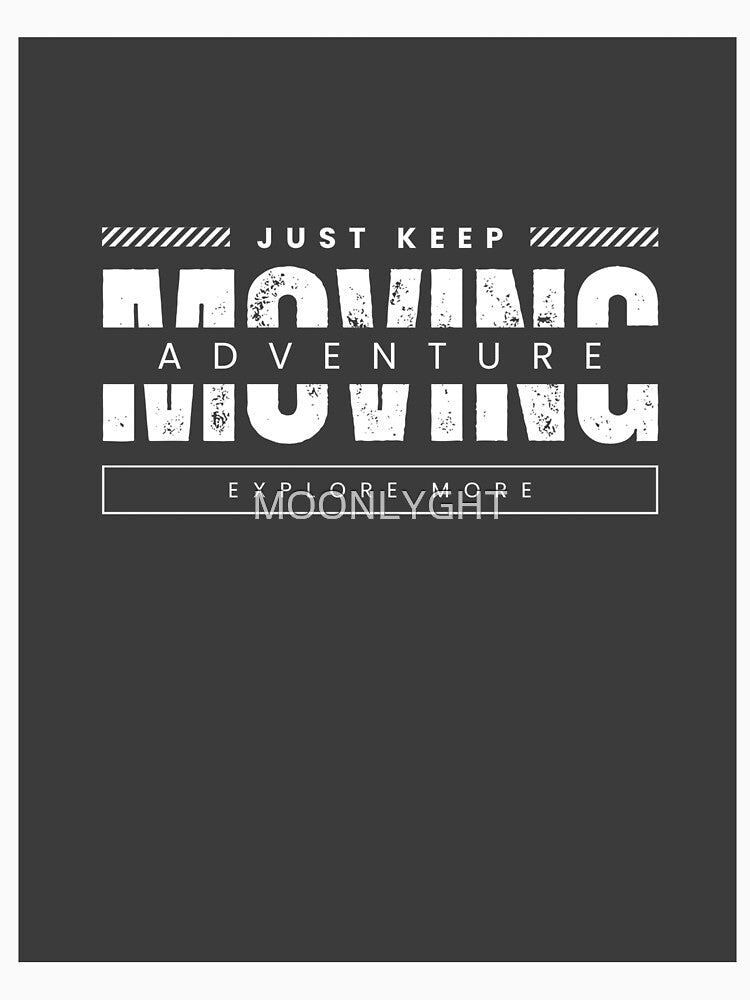 Just keep moving, explore more by MOONLYGHT