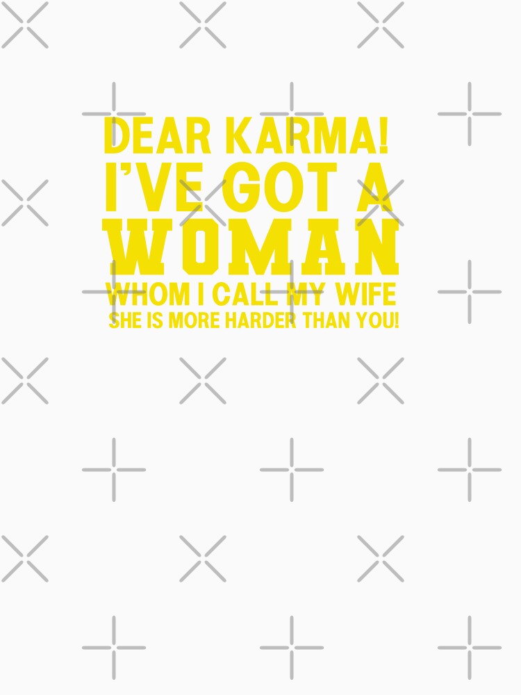 Dear Karma, I've Got a Woman Funny Husband Typography Quote by thedazzlingmonk