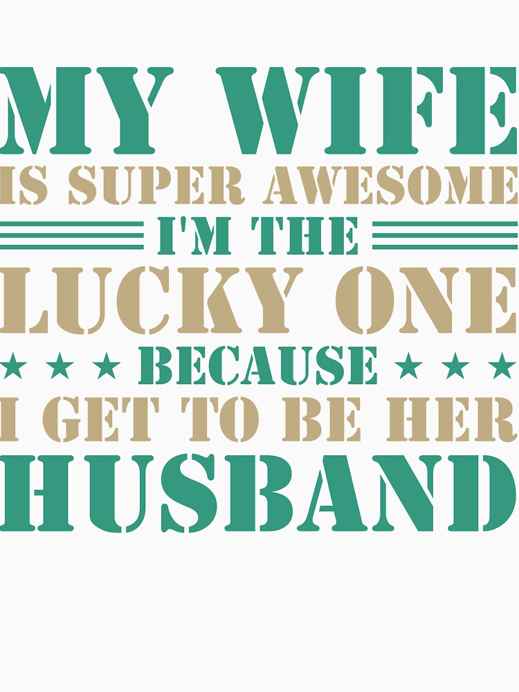 I'm the lucky One because I get to be her Husband by mmos