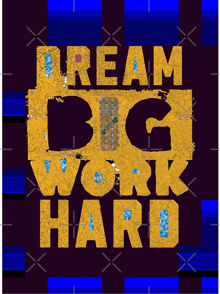 Dream Big, Work Hard by OmkarBusiness13
